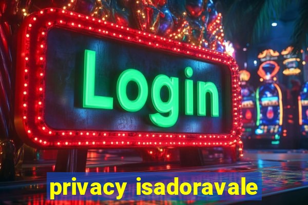 privacy isadoravale