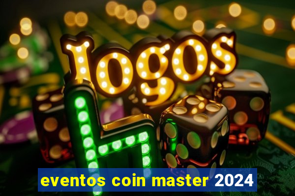eventos coin master 2024