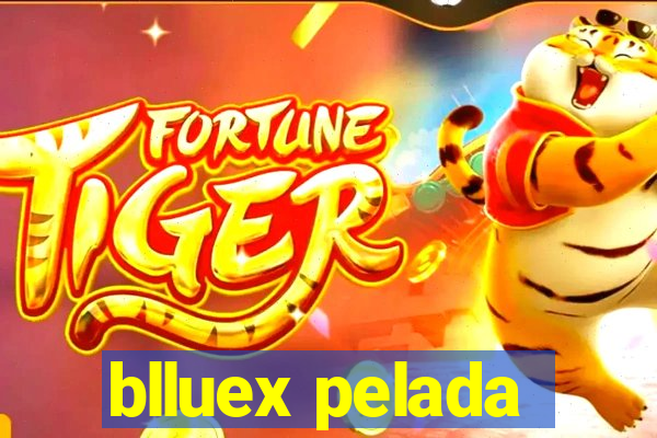 blluex pelada