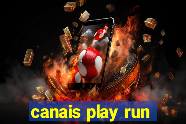 canais play run