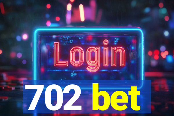 702 bet
