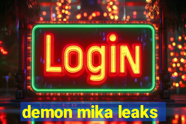 demon mika leaks