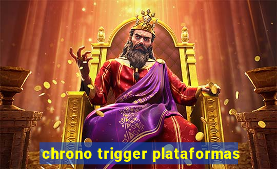 chrono trigger plataformas