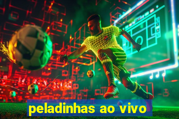 peladinhas ao vivo