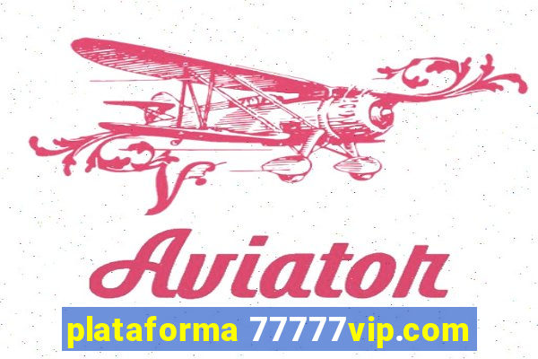 plataforma 77777vip.com