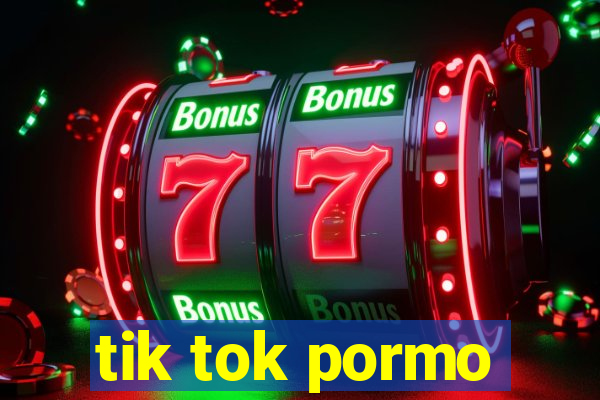tik tok pormo