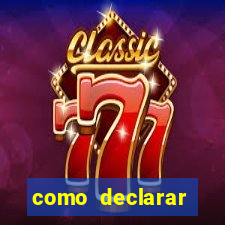 como declarar dinheiro ganho em cassino no exterior