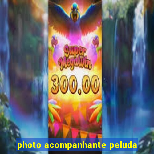 photo acompanhante peluda