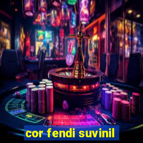 cor fendi suvinil