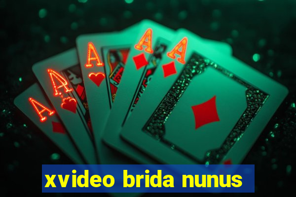 xvideo brida nunus