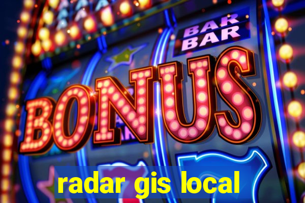 radar gis local