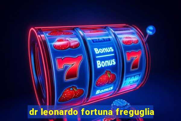 dr leonardo fortuna freguglia