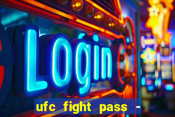 ufc fight pass - tv ao vivo