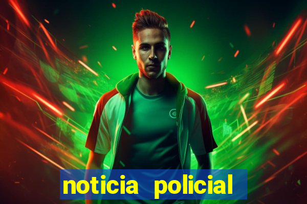 noticia policial cachoeira bahia
