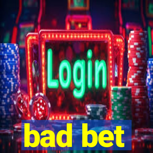 bad bet