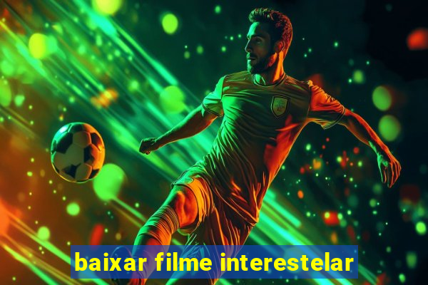 baixar filme interestelar
