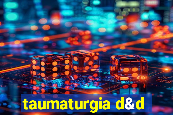 taumaturgia d&d
