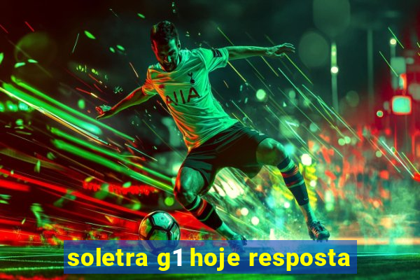 soletra g1 hoje resposta