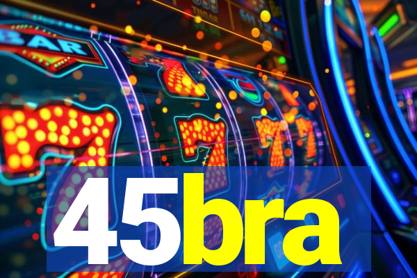 45bra