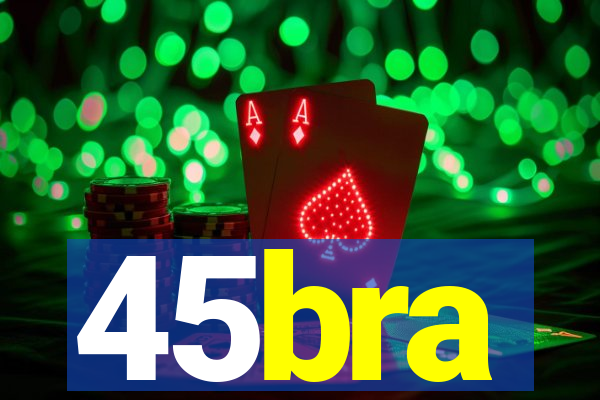 45bra