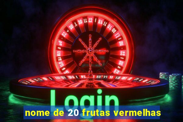 nome de 20 frutas vermelhas