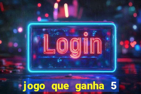 jogo que ganha 5 reais no cadastro