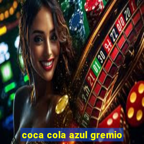 coca cola azul gremio