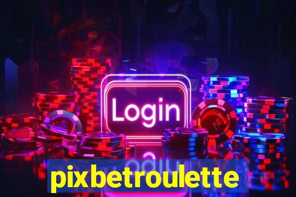 pixbetroulette