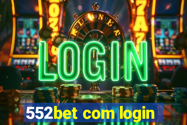 552bet com login