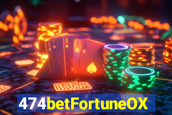 474betFortuneOX