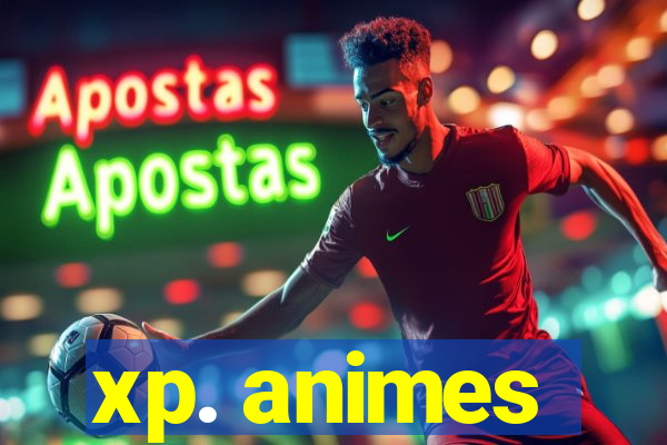 xp. animes