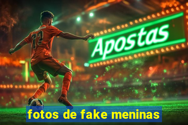 fotos de fake meninas