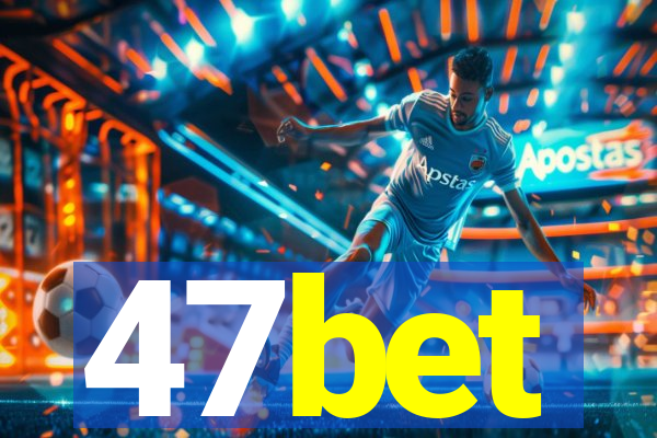 47bet