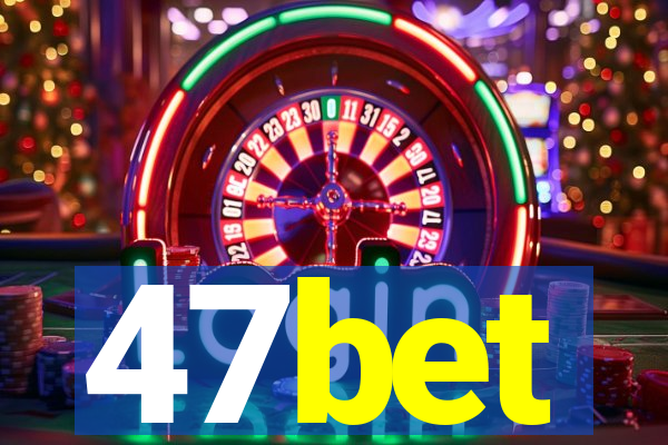 47bet
