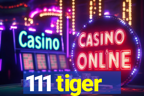 111 tiger