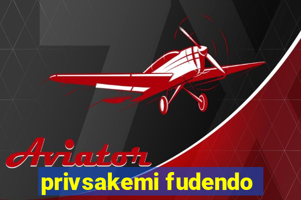 privsakemi fudendo