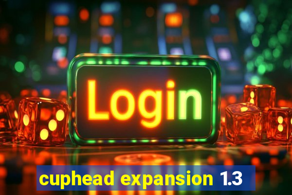 cuphead expansion 1.3