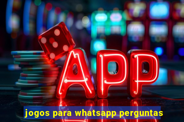 jogos para whatsapp perguntas