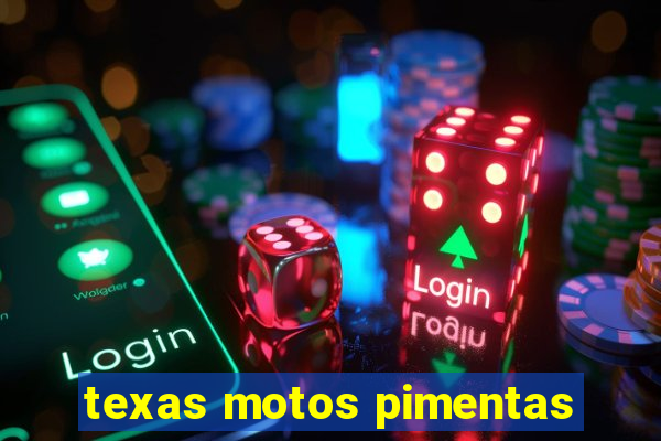 texas motos pimentas
