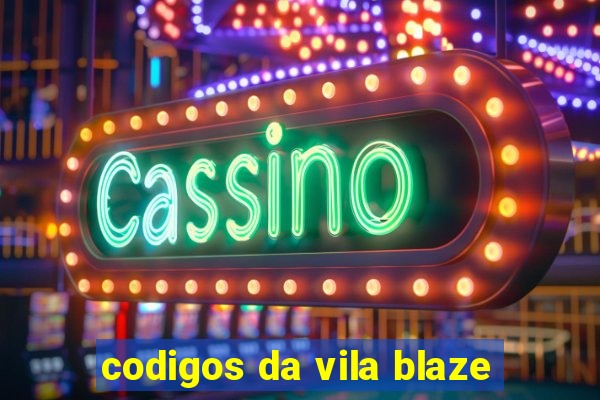 codigos da vila blaze