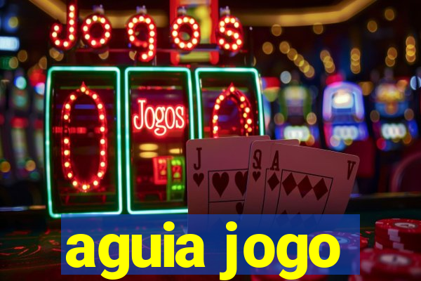 aguia jogo