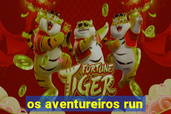 os aventureiros run