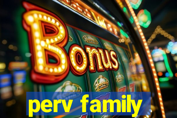 perv family