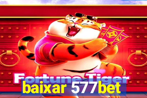 baixar 577bet