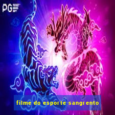 filme do esporte sangrento