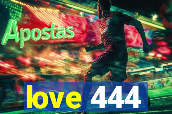 love 444