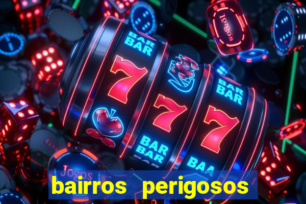 bairros perigosos porto alegre