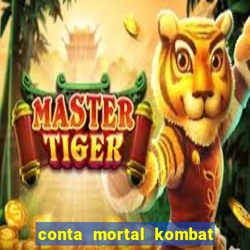 conta mortal kombat mobile grÃ¡tis conta mortal kombat mobile