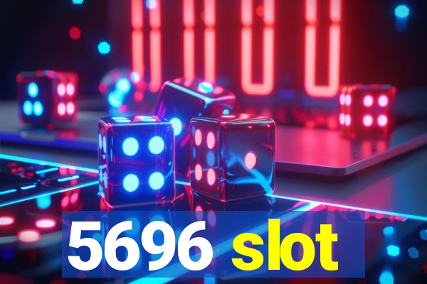 5696 slot