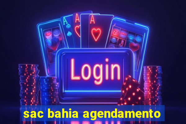 sac bahia agendamento